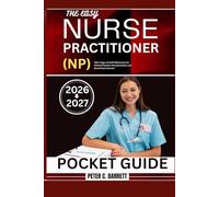 THE EASY NURSE PRACTITIONER (NP) POCKET GUIDE 2026-2027: 400+ Pages of Swift References for Clinical Practice, Documentation and Board Exam Success