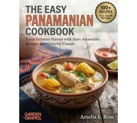 The Easy Panamanian Cookbook: Savor Isthmus Flavors with 100+ Accessible Recipes and Colorful Visuals (Authentic World Cuisine Made Easy)