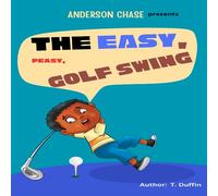 The Easy, Peasy, Golf Swing (Help! My Dad Lost His Golf Ball!)