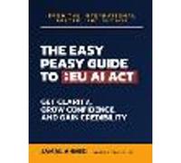The Easy Peasy Guide to the EU AI Act