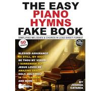 The Easy Piano Hymns Fake Book: 50 Worship Songs in Lead Sheet Format-Simplified Melodies and Chords in the Key of C Major (White Keys) (Music Fake Books and Lead Sheets)