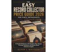 The Easy Record Collector Price Guide 2026 for Vinyl Enthusiasts: A Detailed Reference with Realistic Price Ranges, Pressing Variations, and Market-Based Valuation Insights