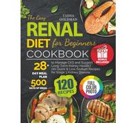 The Easy Renal Diet Cookbook for Beginners: 120 Quick & Low-Sodium Recipes for Stage 3 Kidney Disease | 28-Day Meal Plan to Manage CKD and Support Long-Term Kidney Health