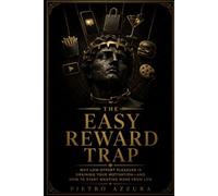 The Easy Reward Trap: Why Low-Effort Pleasure Is Draining Your Motivation-and How to Start Wanting More from Life