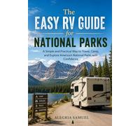 The Easy RV Guide for National Parks: A Simple and Practical Way to Travel, Camp, and Explore America’s National Parks with Confidence