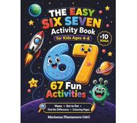 The Easy Six Seven Activity Book for Kids Ages 4-8: 67 Screen-Free Activities with Mazes, Coloring, Dot to Dot, Number Tracing, Matching Games and Fun 6-7 Challenges