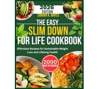 THE EASY SLIM DOWN FOR LIFE COOKBOOK: Effortless Recipes for Sustainable Weight Loss and Lifelong Health