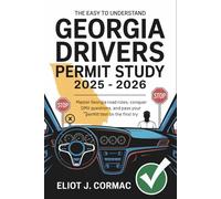 The Easy to Understand Georgia Drivers Permit Study Book 2025 - 2026: Master Georgia Road Rules, Conquer DMV Questions, and Pass Your Permit Test on the First Try