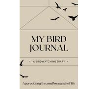 The easy to use Bird watching journal: Bird sighting tracker