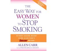 The Easy Way for Women to Stop Smoking: A Revolutionary Approach Using Allen Carr's Easyway Method