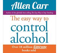 The Easy Way to Control Alcohol (Allen Carr's Easyway)