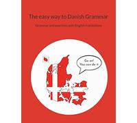 The easy way to Danish Grammar: Grammar and exercises with English translations