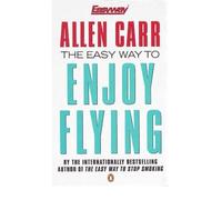 (The Easy Way to Enjoy Flying) By Allen Carr (Author) Paperback on (Feb , 2000)