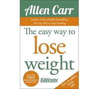 The Easy Way to Lose Weight: 1 (Allen Carr's Easyway)