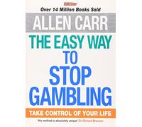 The Easy Way to Stop Gambling: Take Control of Your Life (Allen Carrs Easy Way) by Allen Carr (30-Sep-2013) Paperback