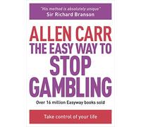 The Easy Way to Stop Gambling: Take Control of Your Life (Allen Carr's Easyway)