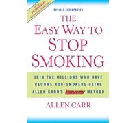 The Easy Way to Stop Smoking: Join the Millions Who Have Become Non-smokers Using Allen Carr's Easy Way Method