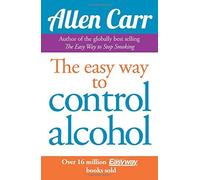 The Easyway to Control Alcohol by Allen Carr on 30/09/2009 2nd (second) edition