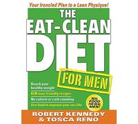 The Eat-Clean Diet for Men: Your Ironclad Plan to a Lean Physique