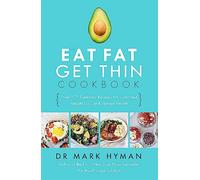 The Eat Fat Get Thin Cookbook: Over 175 Delicious Recipes for Sustained Weight Loss and Vibrant Health