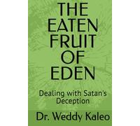 THE EATEN FRUIT OF EDEN: Dealing with Satan's Deception