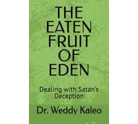 THE EATEN FRUIT OF EDEN: Dealing with Satan's Deception