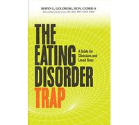 The Eating Disorder Trap: A Guide for Clinicians and Loved Ones