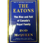 The Eatons: The Rise and Fall of Canada's Royal Family