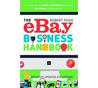 The eBay Business Handbook: How Anyone Can Build a Business and Make Big Money on eBay.co.uk