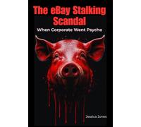 The eBay Stalking Scandal:: When Corporate Went Psycho (Micro Histories)