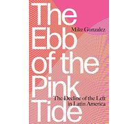 The Ebb of the Pink Tide: The Decline of the Left in Latin America