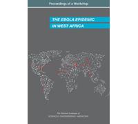 The Ebola Epidemic in West Africa : Proceedings of a Workshop