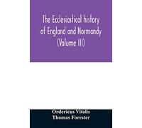 The ecclesiastical history of England and Normandy (Volume III)