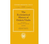 The Ecclesiastical History of Orderic Vitalis: Volume VI: Books XI, XII, & XIII
