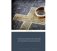 The Ecclesiastical History of Socrates Scholasticus