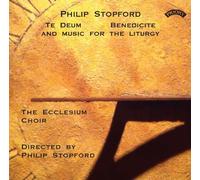 The Ecclesium Choir - Philip Stopford: Te Deum/Benedicite/And Music For The Liturgy