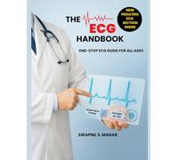 The ECG Handbook: One-Stop ECG Guide for All Ages (Cath Lab Technologist Series: Mastering Cardiac Diagnostics & Interventions)