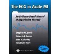 The ECG in Acute MI: An Evidence Based Manual of Reperfusion Therapy