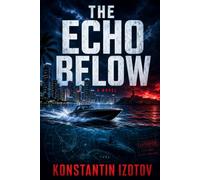 The Echo Below: A Miami-Cuba Conspiracy Thriller: 2 (The Bellhaven Series)