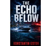 The Echo Below: A Miami-Cuba Conspiracy Thriller