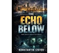 The Echo Below: A Miami-Cuba Conspiracy Thriller (The Bellhaven Series)