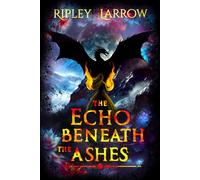 The Echo Beneath the Ashes (The Shadowed Echoes Series)