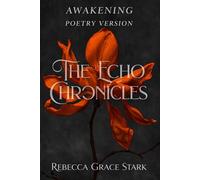 The Echo Chronicles: Awakening (The Echo Chronicles (Poetry Version - First Edition))