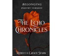 The Echo Chronicles: Belonging (The Echo Chronicles (Poetry Version - First Edition))
