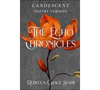 The Echo Chronicles: Candescent (The Echo Chronicles (Poetry Version - First Edition))