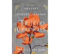 The Echo Chronicles: Destiny Poetry Version