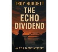 The Echo Dividend: An Otis Safely Mystery