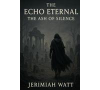 THE ECHO ETERNAL- THE ASH OF SILENCE: 2
