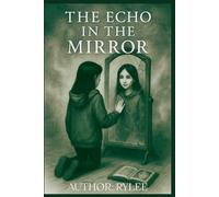 The Echo in the Mirror: Some Stories Trap You. Others Unravel You.: 1 (The Echo Cycle)
