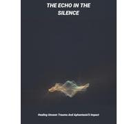 The Echo In The Silence: Healing Unseen Trauma And Aphantasia'S Impact